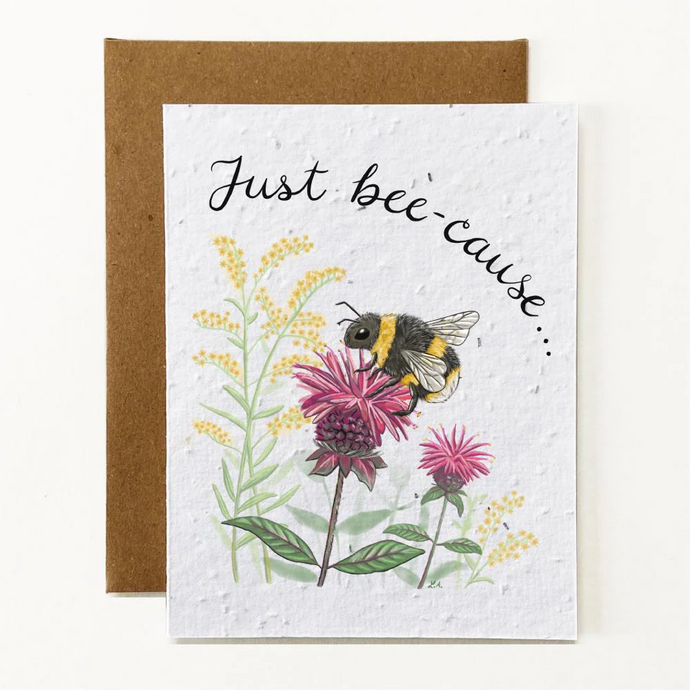 Just Bee-Cause Eco-Friendly Greeting Card by Verdant Paper Co.
